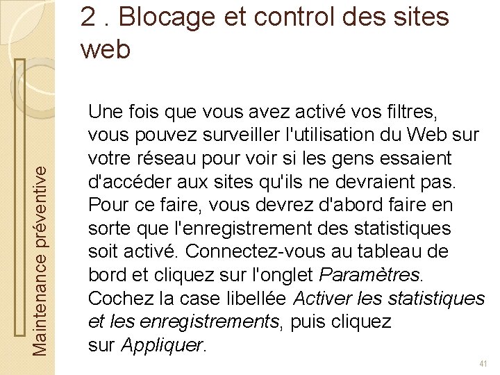 Maintenance préventive 2. Blocage et control des sites web Une fois que vous avez