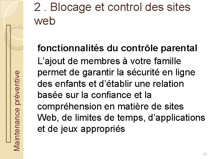 Maintenance préventive 2. Blocage et control des sites web fonctionnalités du contrôle parental L’ajout