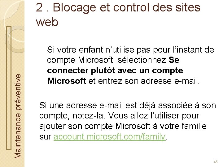 Maintenance préventive 2. Blocage et control des sites web Si votre enfant n’utilise pas