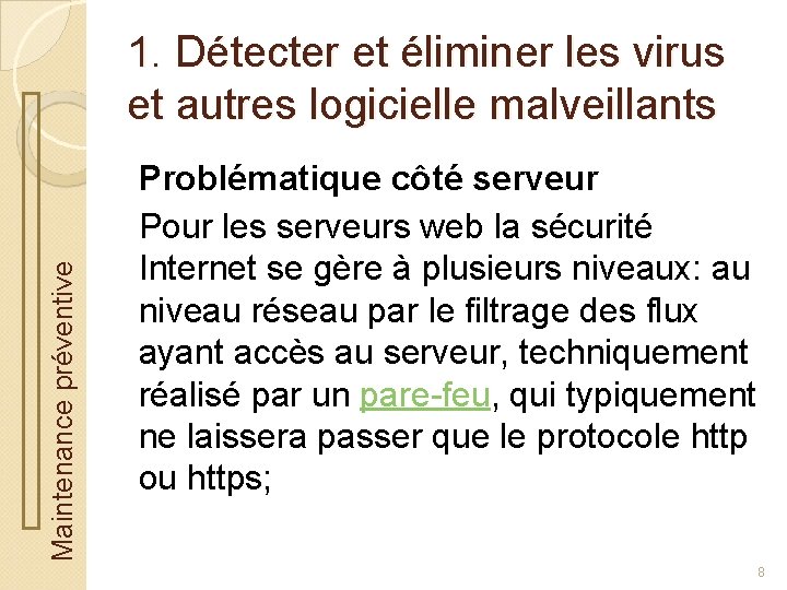 Maintenance préventive 1. Détecter et éliminer les virus et autres logicielle malveillants Problématique côté