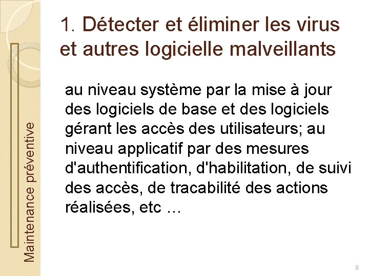 Maintenance préventive 1. Détecter et éliminer les virus et autres logicielle malveillants au niveau