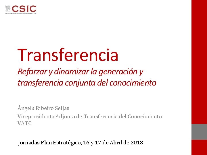 Transferencia Reforzar y dinamizar la generación y transferencia conjunta del conocimiento Ángela Ribeiro Seijas