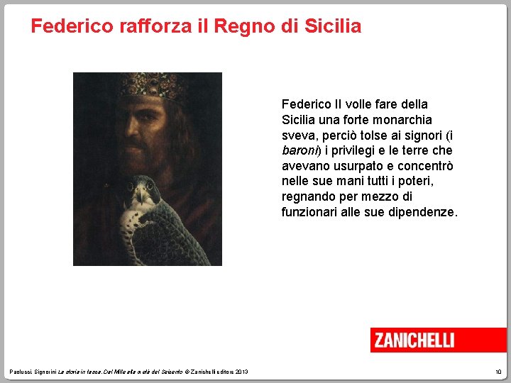 Federico rafforza il Regno di Sicilia Federico II volle fare della Sicilia una forte