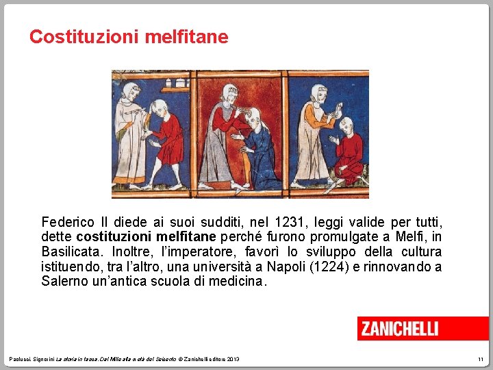 Costituzioni melfitane Federico II diede ai suoi sudditi, nel 1231, leggi valide per tutti,