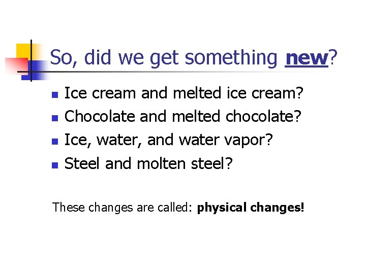 So, did we get something new? n n Ice cream and melted ice cream?