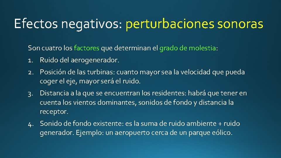 Efectos negativos: perturbaciones sonoras Son cuatro los factores que determinan el grado de molestia: