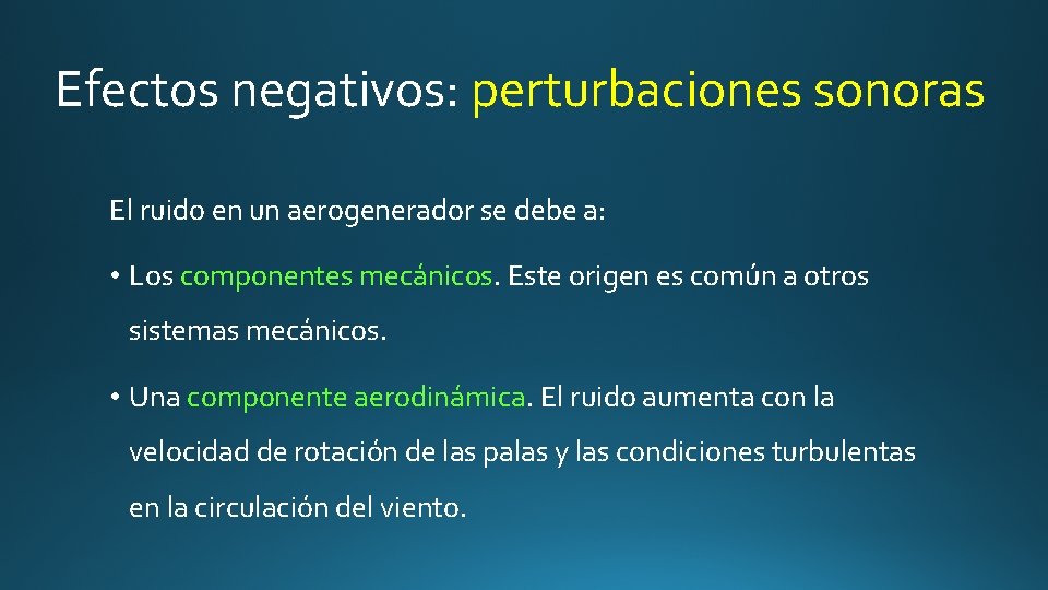 Efectos negativos: perturbaciones sonoras El ruido en un aerogenerador se debe a: • Los