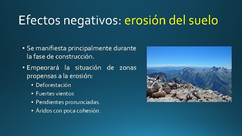 Efectos negativos: erosión del suelo • Se manifiesta principalmente durante la fase de construcción.