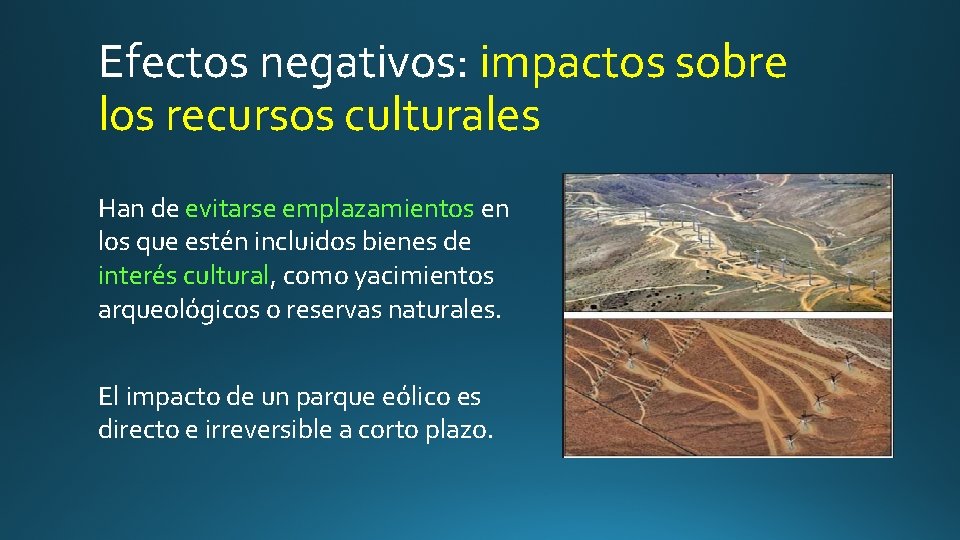 Efectos negativos: impactos sobre los recursos culturales Han de evitarse emplazamientos en los que