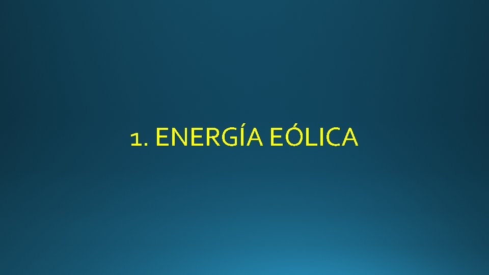 1. ENERGÍA EÓLICA 