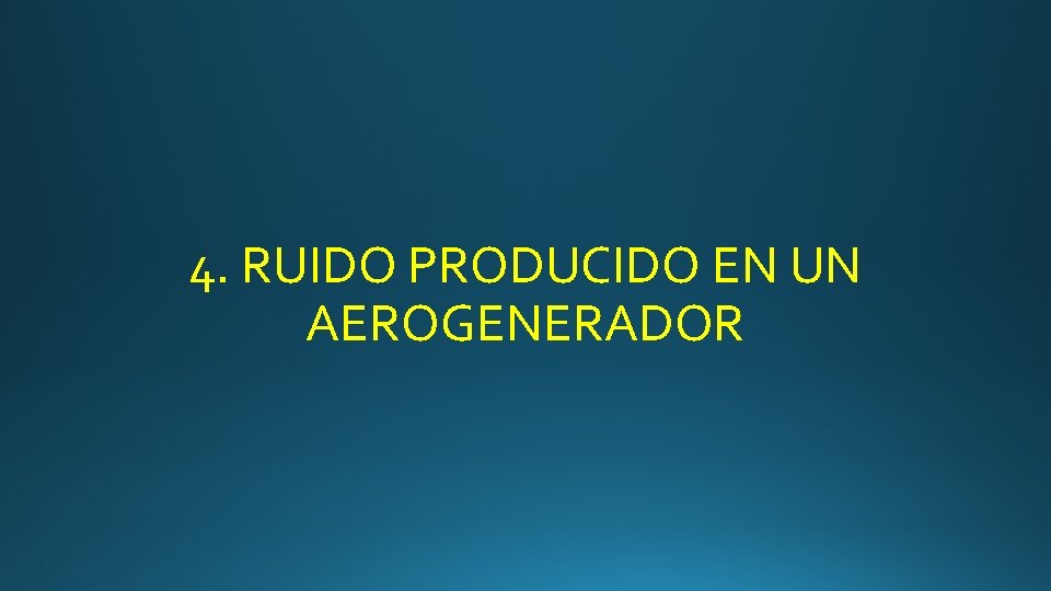 4. RUIDO PRODUCIDO EN UN AEROGENERADOR 