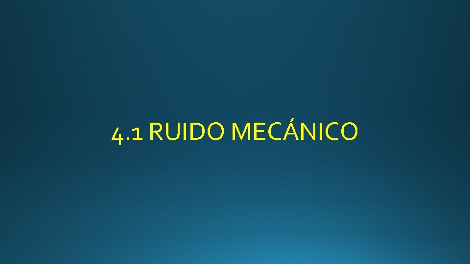 4. 1 RUIDO MECÁNICO 