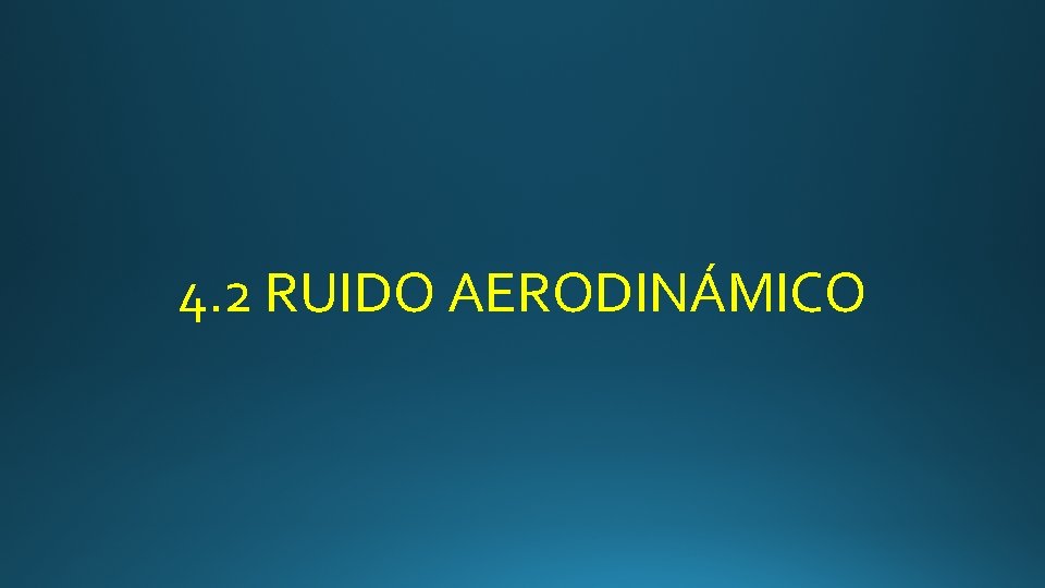 4. 2 RUIDO AERODINÁMICO 