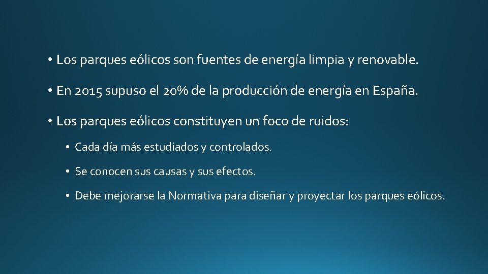  • Los parques eólicos son fuentes de energía limpia y renovable. • En