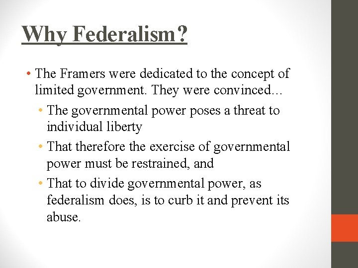 Why Federalism? • The Framers were dedicated to the concept of limited government. They