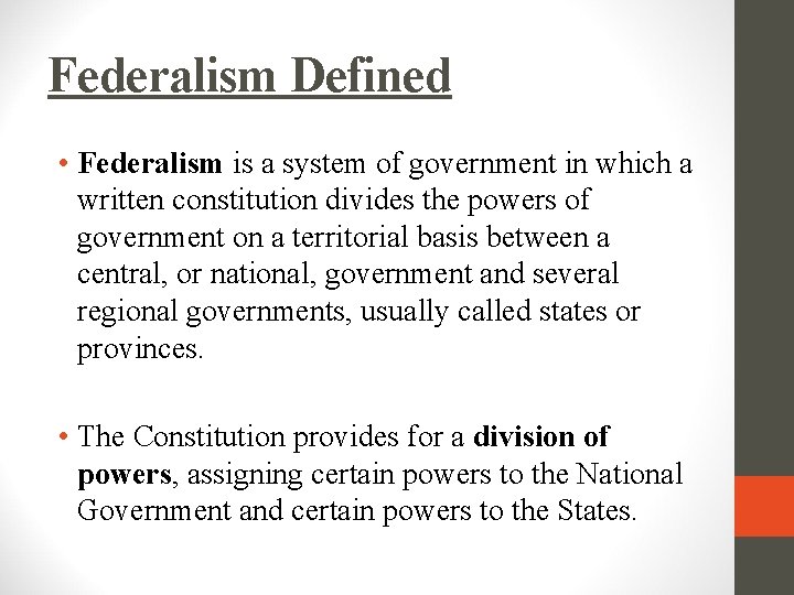 Federalism Defined • Federalism is a system of government in which a written constitution