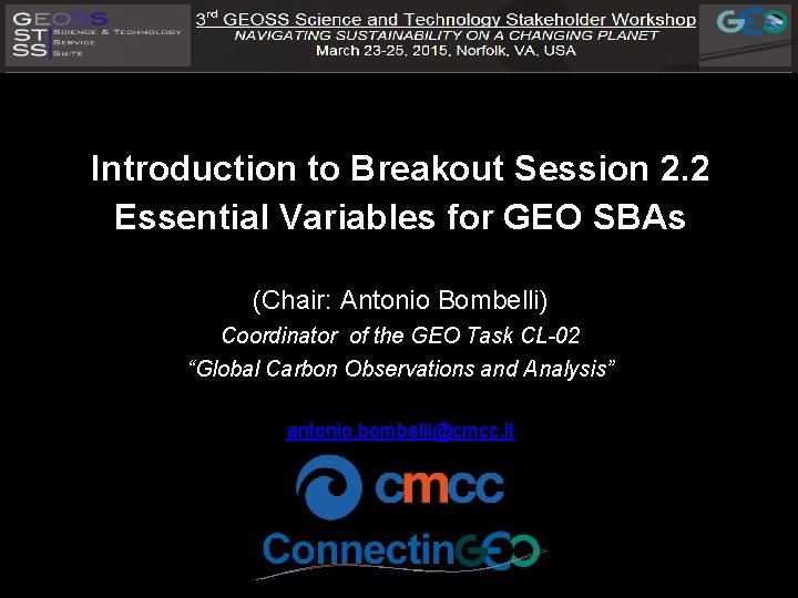 Introduction to Breakout Session 2. 2 Essential Variables for GEO SBAs (Chair: Antonio Bombelli)