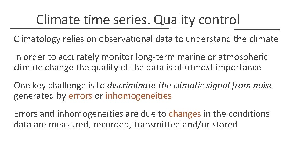 Climate time series. Quality control Climatology relies on observational data to understand the climate