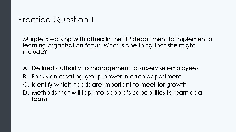 Practice Question 1 Margie is working with others in the HR department to implement