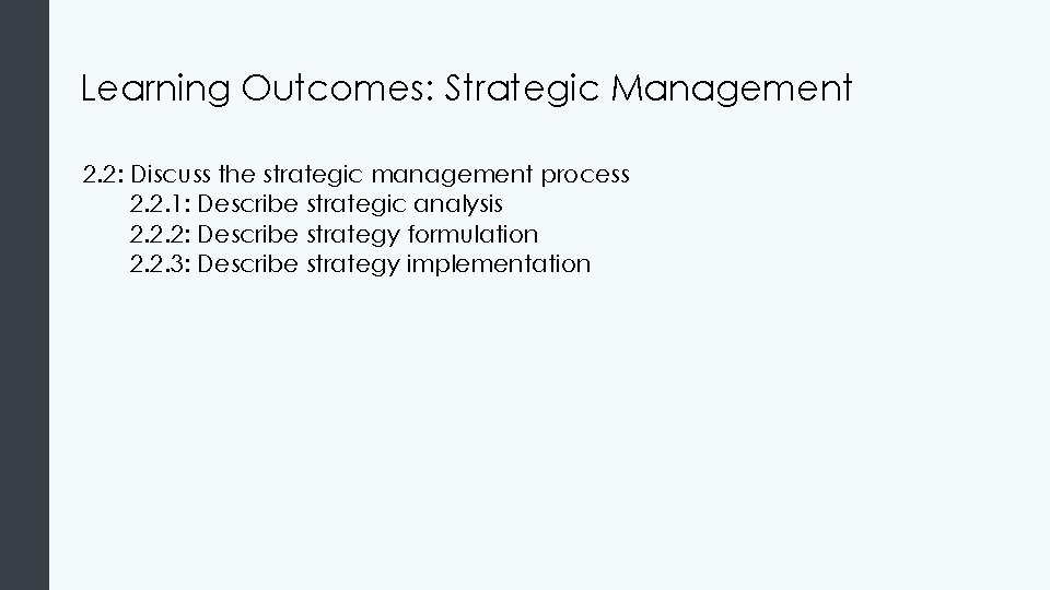 Learning Outcomes: Strategic Management 2. 2: Discuss the strategic management process 2. 2. 1: