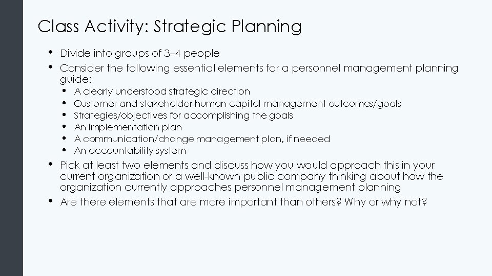 Class Activity: Strategic Planning • • Divide into groups of 3– 4 people Consider