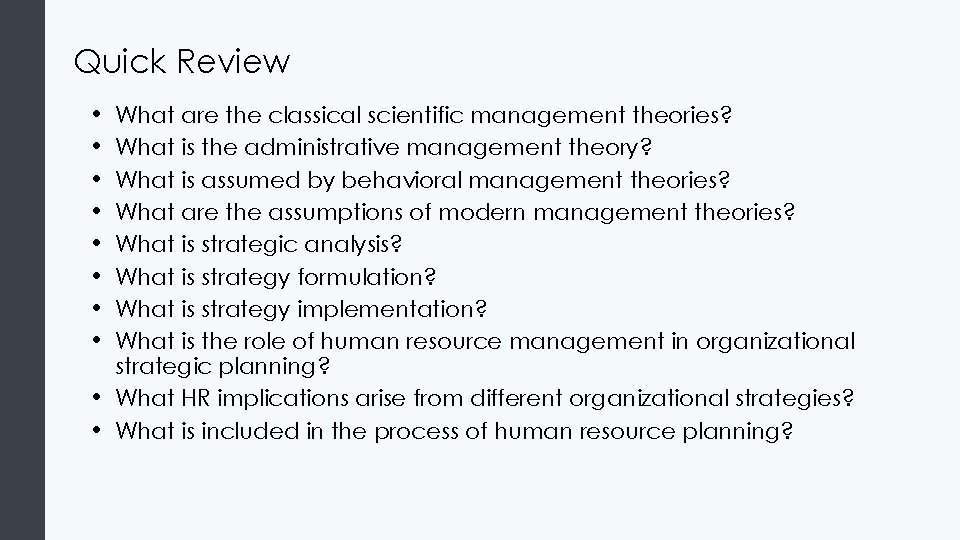 Quick Review • • • What are the classical scientific management theories? What is