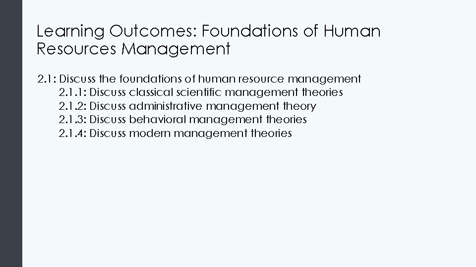 Learning Outcomes: Foundations of Human Resources Management 2. 1: Discuss the foundations of human