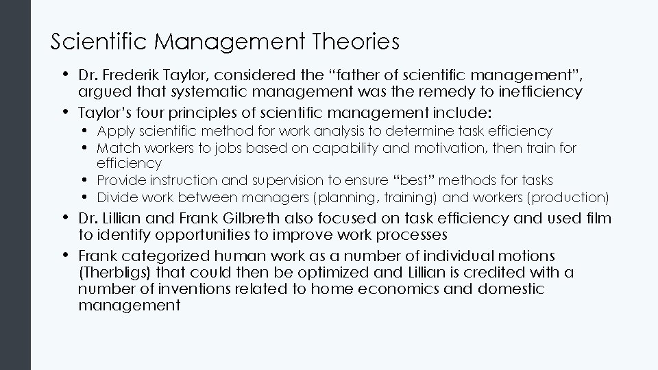 Scientific Management Theories • • Dr. Frederik Taylor, considered the “father of scientific management”,