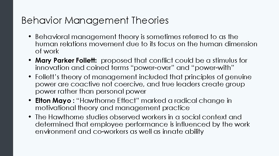 Behavior Management Theories • Behavioral management theory is sometimes referred to as the •