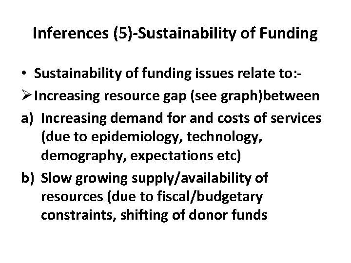 Inferences (5)-Sustainability of Funding • Sustainability of funding issues relate to: Ø Increasing resource