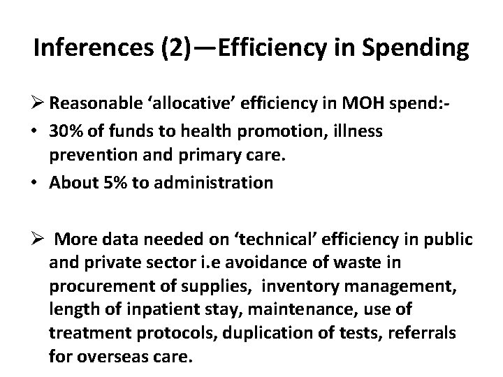 Inferences (2)—Efficiency in Spending Ø Reasonable ‘allocative’ efficiency in MOH spend: • 30% of