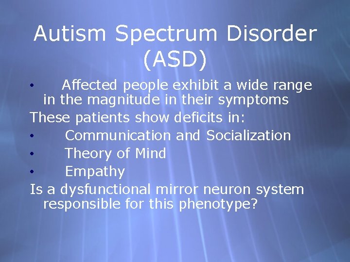 Autism Spectrum Disorder (ASD) Affected people exhibit a wide range in the magnitude in