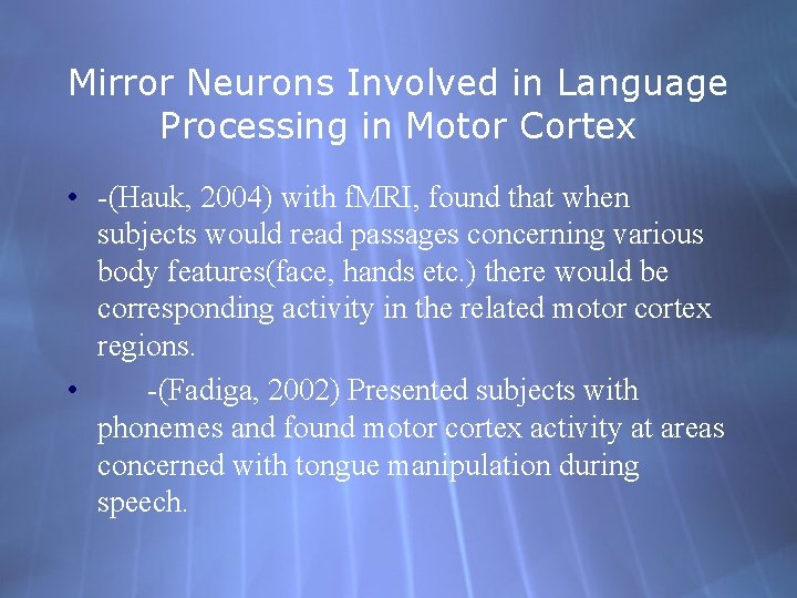 Mirror Neurons Involved in Language Processing in Motor Cortex • -(Hauk, 2004) with f.