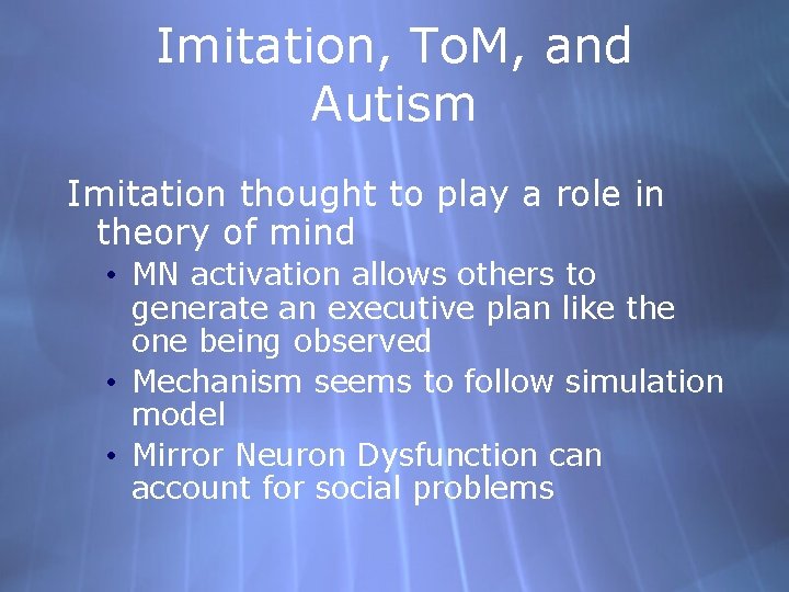 Imitation, To. M, and Autism Imitation thought to play a role in theory of