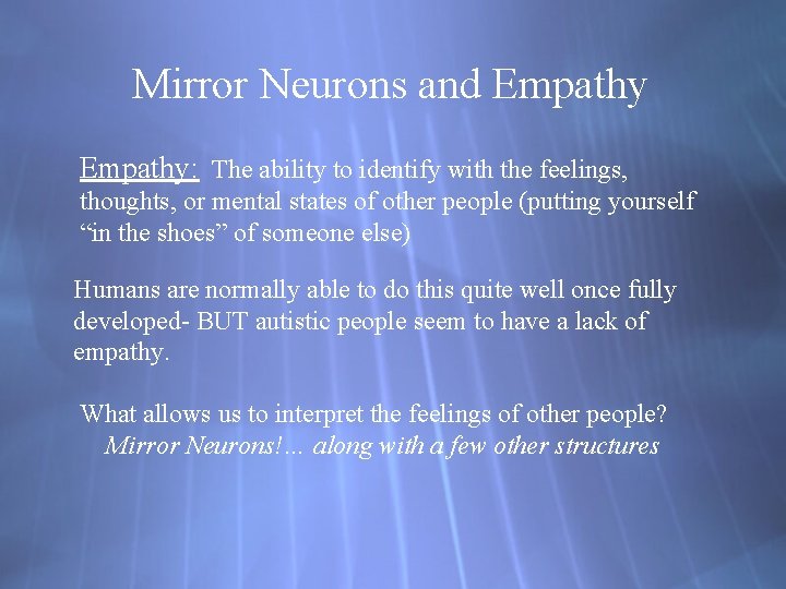 Mirror Neurons and Empathy: The ability to identify with the feelings, thoughts, or mental