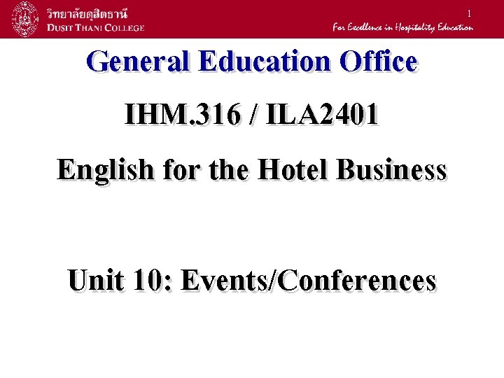 1 General Education Office IHM. 316 / ILA 2401 English for the Hotel Business