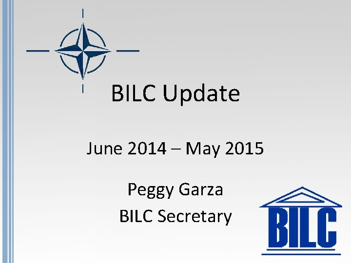 BILC Update June 2014 – May 2015 Peggy Garza BILC Secretary 