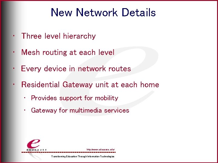 New Network Details • Three level hierarchy • Mesh routing at each level •