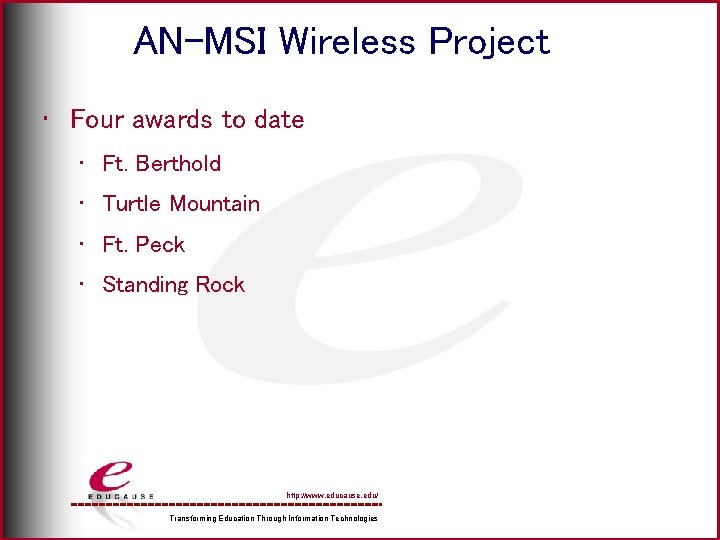 AN-MSI Wireless Project • Four awards to date • Ft. Berthold • Turtle Mountain