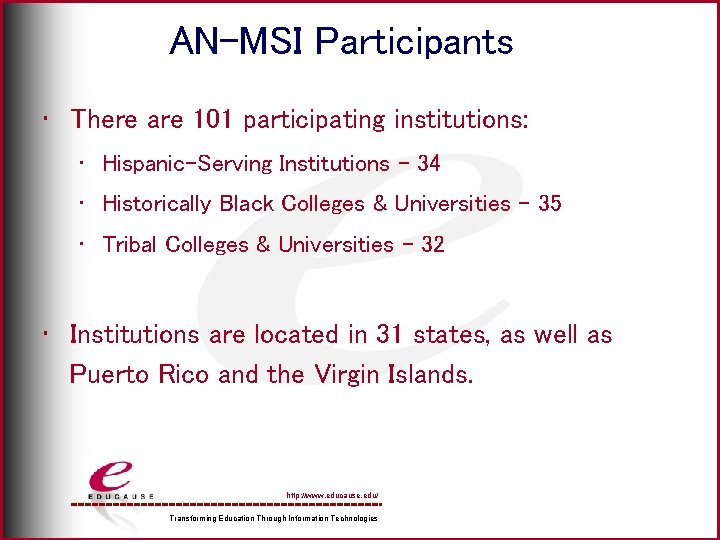 AN-MSI Participants • There are 101 participating institutions: • Hispanic-Serving Institutions – 34 •