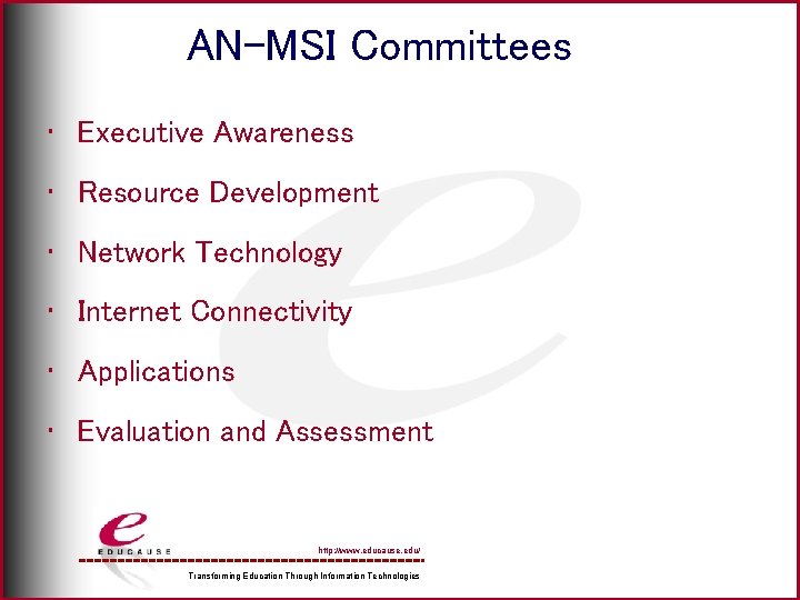AN-MSI Committees • Executive Awareness • Resource Development • Network Technology • Internet Connectivity