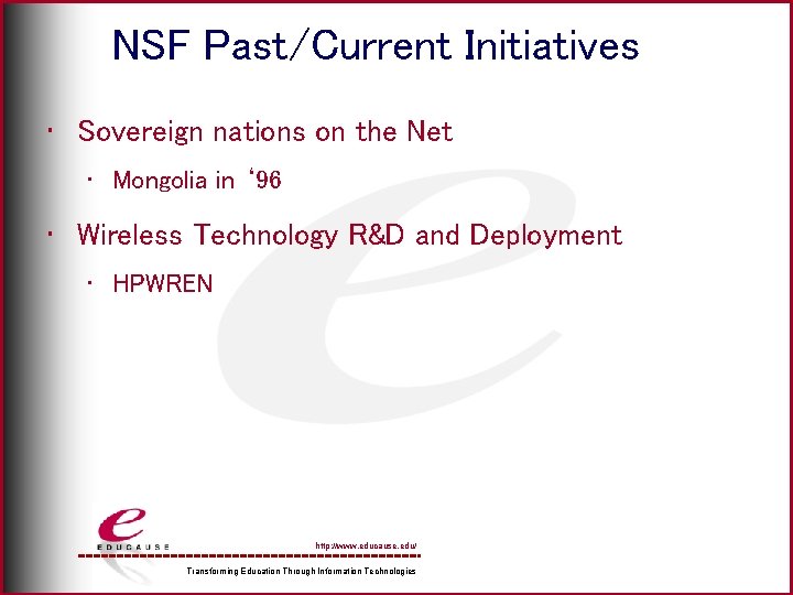 NSF Past/Current Initiatives • Sovereign nations on the Net • Mongolia in ‘ 96