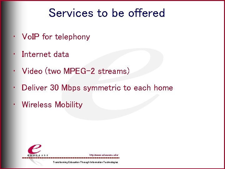Services to be offered • Vo. IP for telephony • Internet data • Video