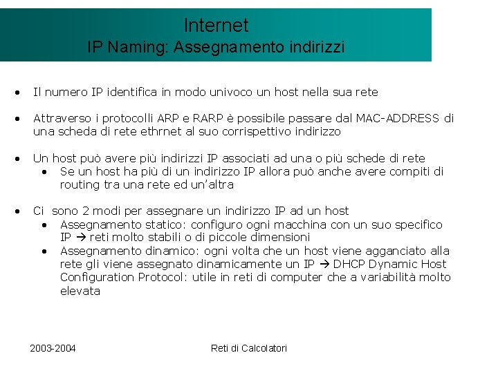 Il modello Internet. Client/Server IP Naming: Assegnamento indirizzi • Il numero IP identifica in