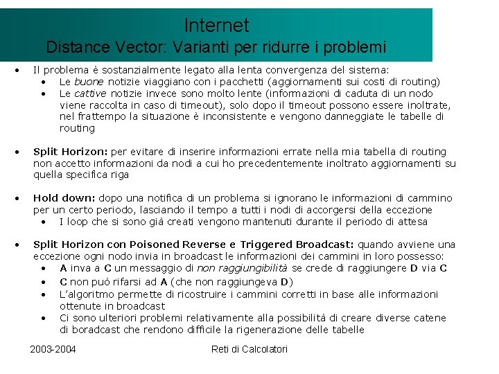 Il modello Internet. Client/Server Distance Vector: Varianti per ridurre i problemi • Il problema