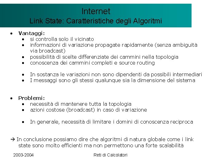 Il modello Internet. Client/Server Link State: Caratteristiche degli Algoritmi • Vantaggi: • si controlla