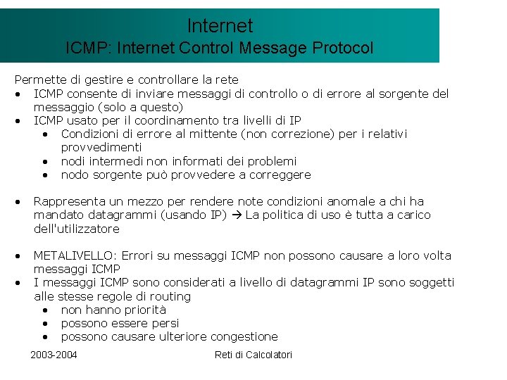 Il modello Internet. Client/Server ICMP: Internet Control Message Protocol Permette di gestire e controllare