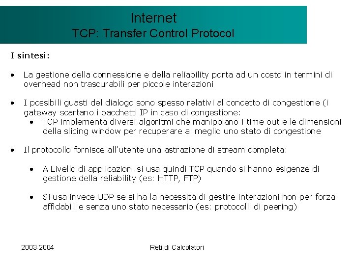 Il modello Internet. Client/Server TCP: Transfer Control Protocol I sintesi: • La gestione della