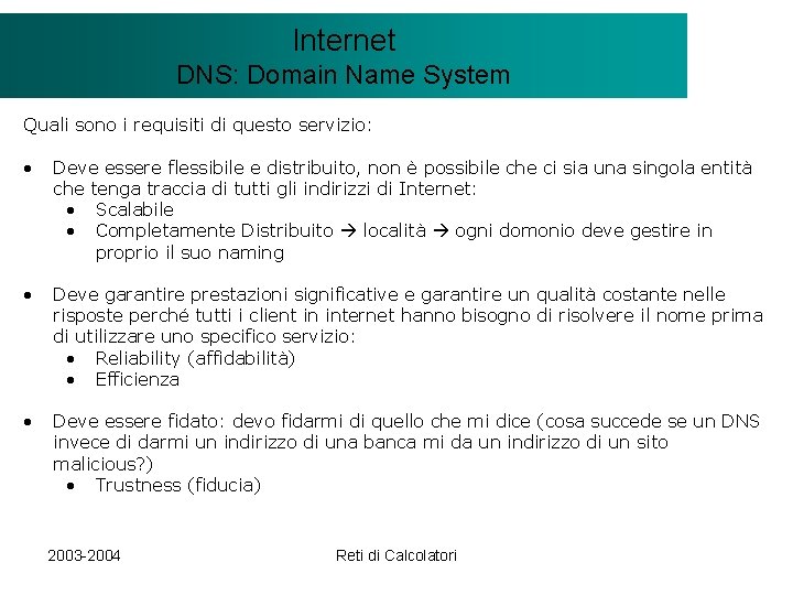 Il modello Internet. Client/Server DNS: Domain Name System Quali sono i requisiti di questo