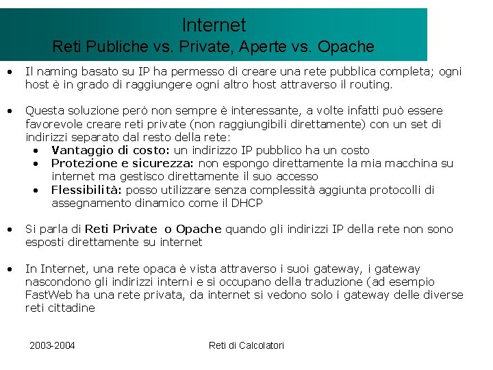 Il modello Internet. Client/Server Reti Publiche vs. Private, Aperte vs. Opache • Il naming